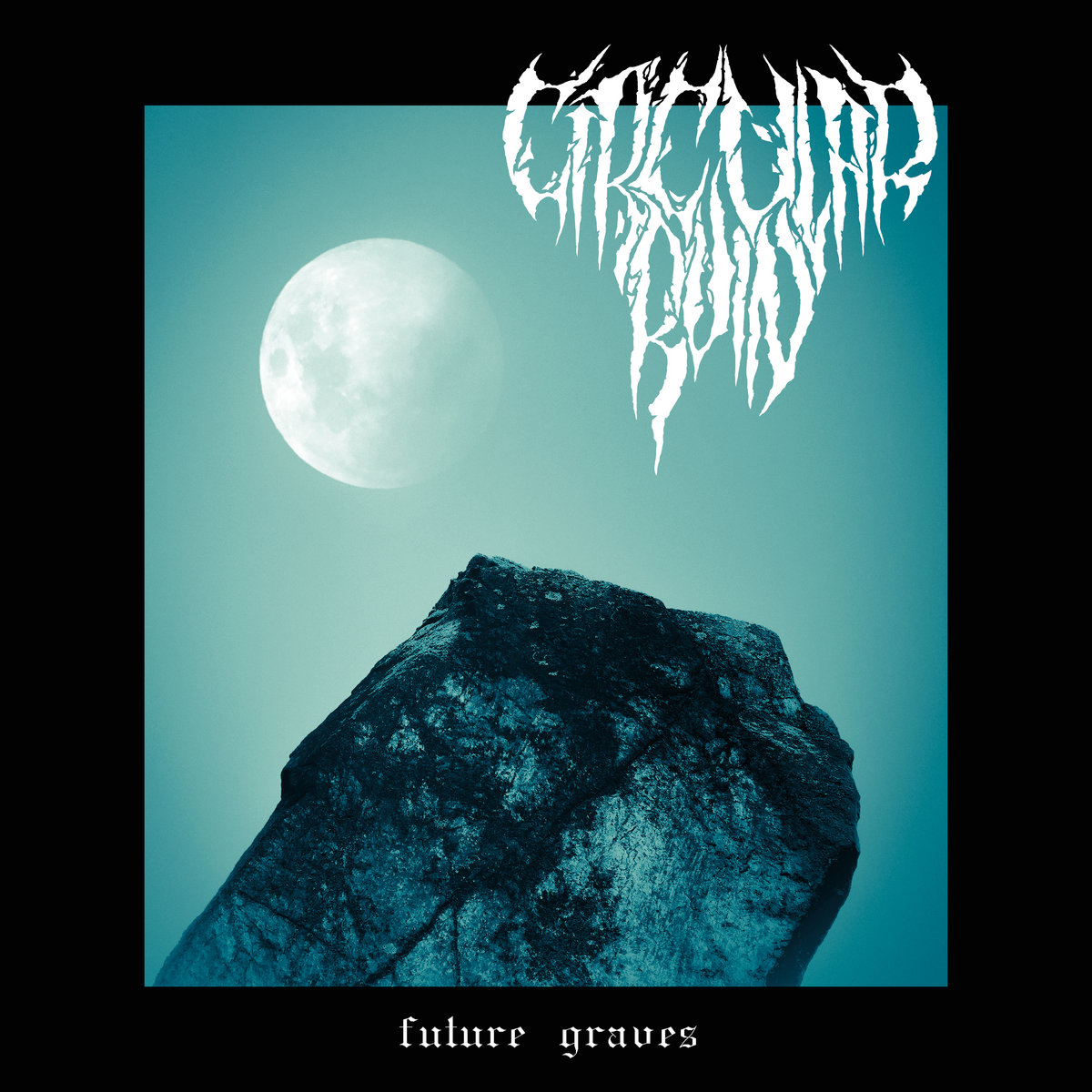 Circular Ruin - "Future Graves" EP - 2023