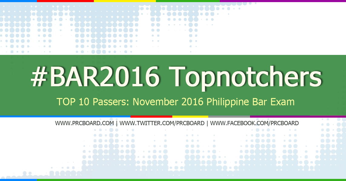 TOP 10 PASSERS November 2016 Bar Exam Topnotchers