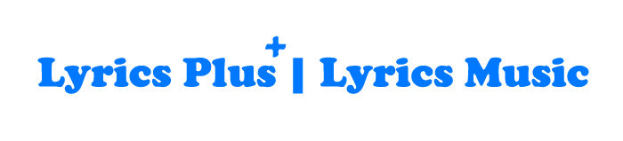 Lyrics Plus | Lyrics Music Source