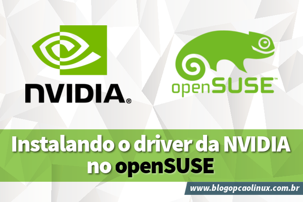 Instalando o driver da NVIDIA no openSUSE