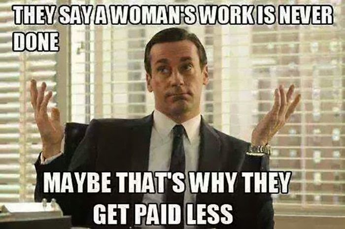 They say a woman's work is never done, maybe that's why they get paid less