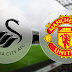 EPL: Swansea Vs Man. Utd Preview....Drop Your Views and Predictions…!!!
