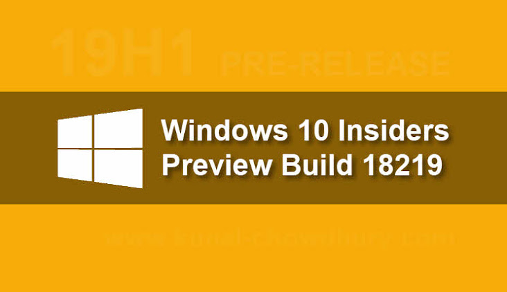 Microsoft releases Windows 10 Insider Preview Build 18219 to Skip Ahead. Here's what's new, improved and still broken