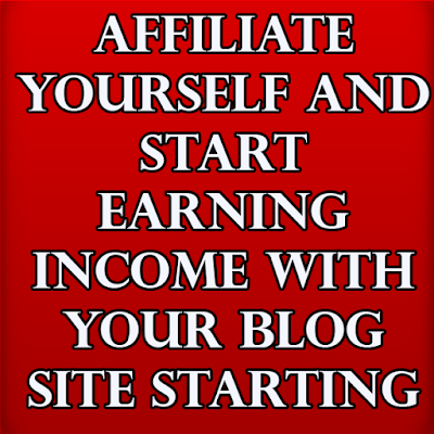 Affiliate Yourself And Start Earning Income With Your Blog Site Starting Today!