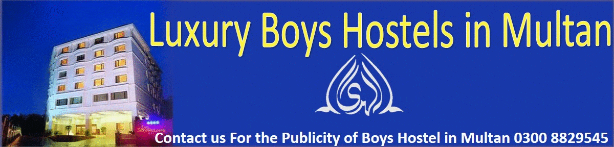 WELCOME TO FIND BEST BOYS HOSTEL IN MULTAN CONTACT :  0300-8829545