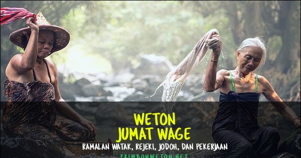 Weton Jumat Wage Watak, Jodoh, Rejeki, dan Kecocokan