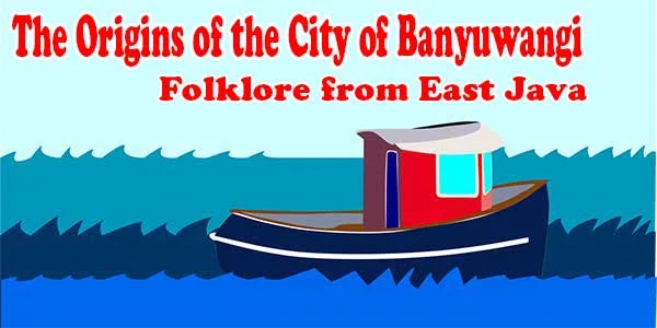 The Origins of the City of Banyuwangi