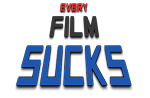 Every Film Sucks!