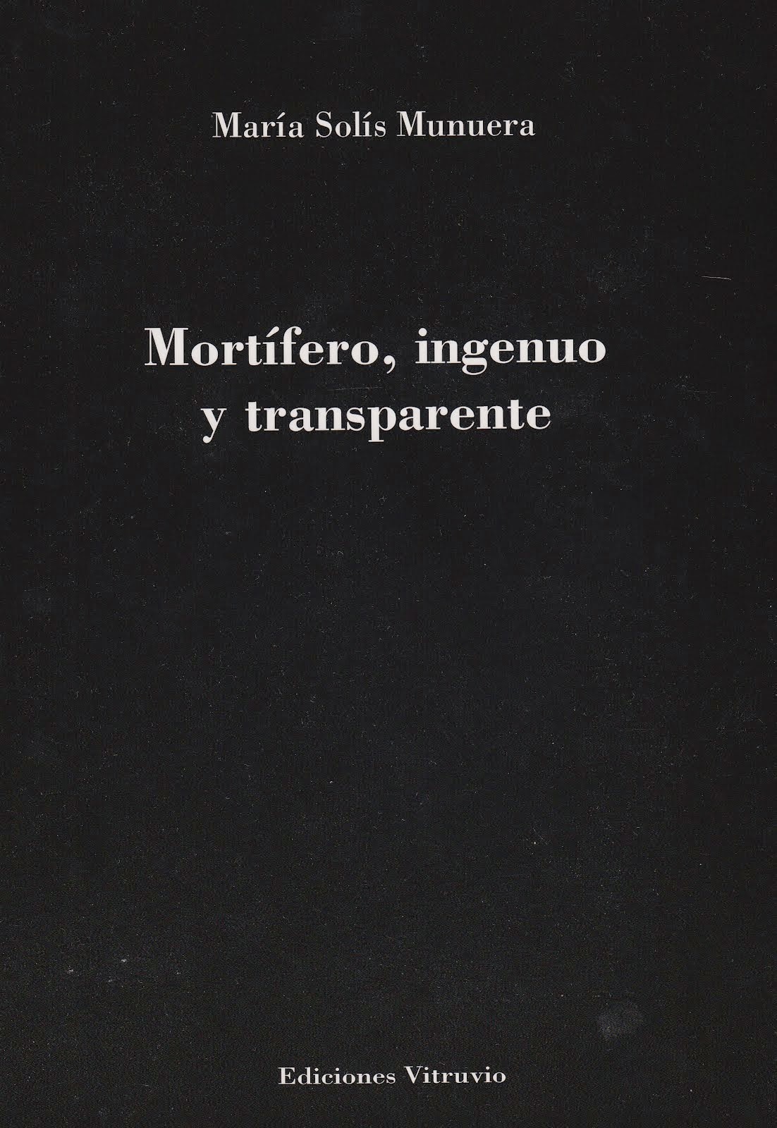 "Mortífero, ingenuo y transparente", 2014