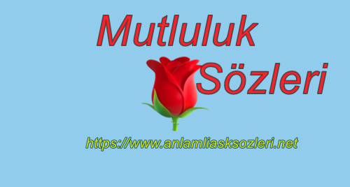 En Uzun Bir Omur Boyu Mutluluk Sozleri Ve Alintilari