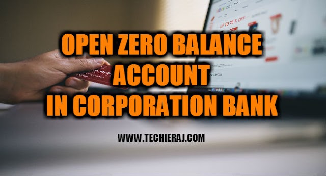 How To Open Zero Balance Account In Corporation Bank - Techie Raj