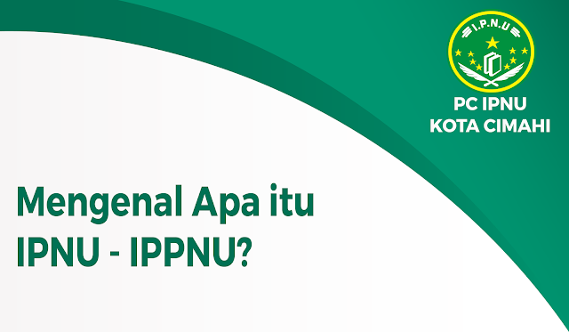 Mengenal Apa itu IPNU dan IPPNU | PC IPNU KOTA CIMAHI