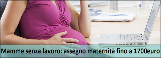 Mamme senza lavoro: assegno maternità 2016 da 1500 a 1700 euro
