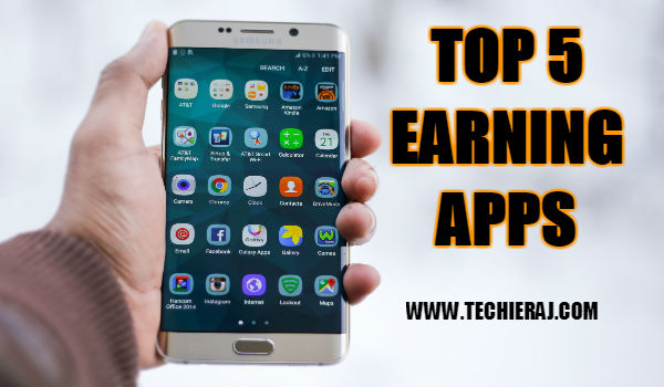 Top 5 Earning Apps in Hindi | Earning Apps | Techie Raj