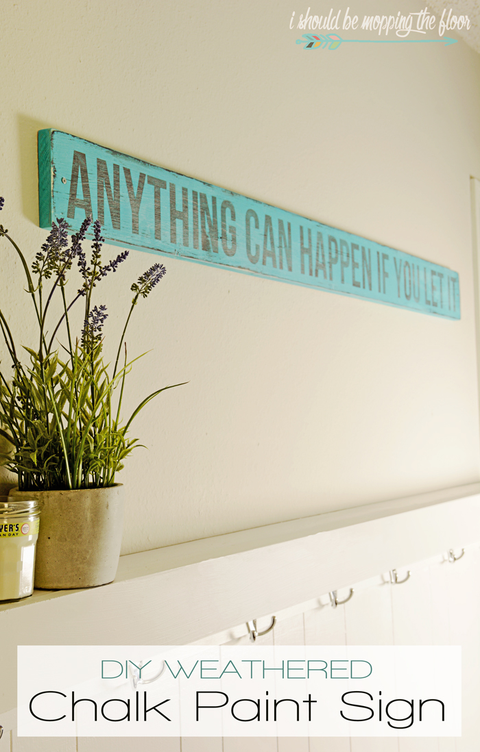 DIY Weathered Chalk Paint Sign i should be mopping the floor