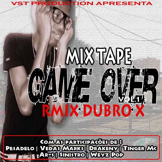 RMIX DUBRO X -Ft- Mixtape Game Over (Download Free)