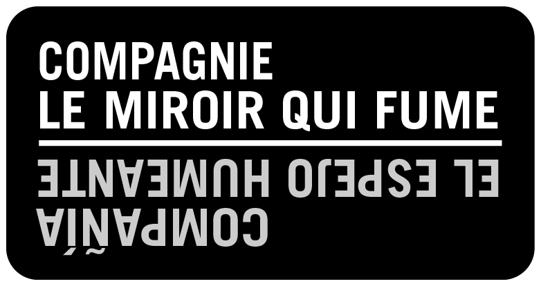 Compagnie Le Miroir qui fume / Compañía El Espejo humeante