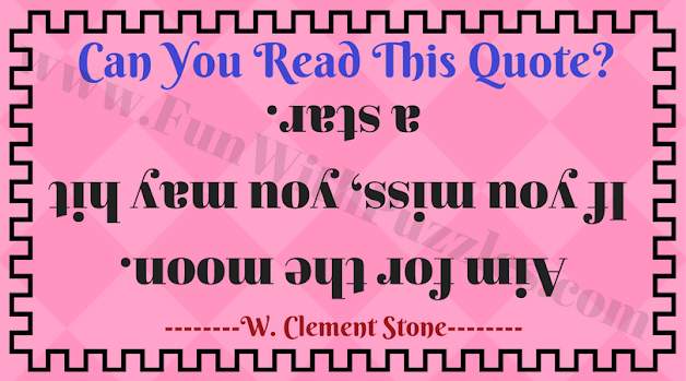 Can You Read This Quote? Aim for the moon.  If you miss, you may hit a star.  --------W. Clement Stone--------