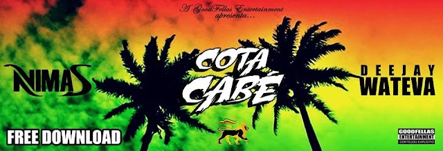 A GoodFellas Entertainment Apresenta: NIMAS & DJ WATEVA - Cota Cabé "Regae " (Download Free)