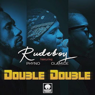 Rudeboy – “Double Double” ft. Phyno x Olamide