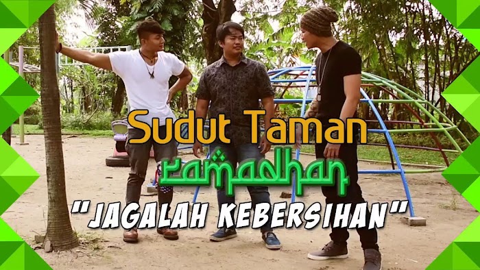 JAGALAH KEBERSIHAN - Seri Sudut Taman Ramadhan (Eps. 3)