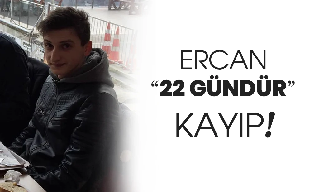 Ercan Küçükaydın 22 gündür kayıp