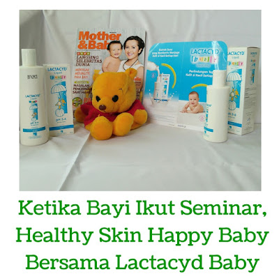 Ketika Bayi Ikut Seminar Healthy Skin Happy Baby Bersama Lactacyd Baby