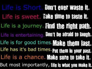 life is short..