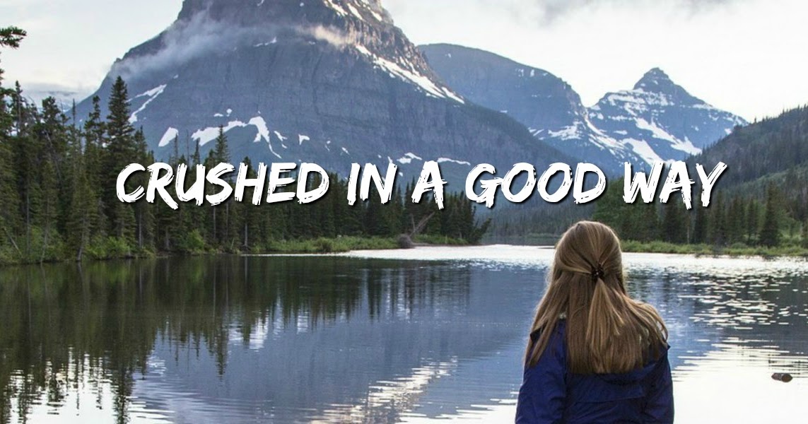 Bible Love Notes Why Being "Crushed" is a Good Thing