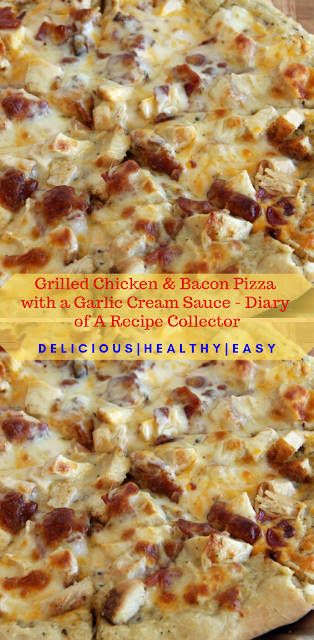 Grilled Chicken & Bacon Pizza with a Garlic Cream Sauce - Diary of A Recipe Collector