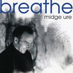 BREATHE, MIdge Ure