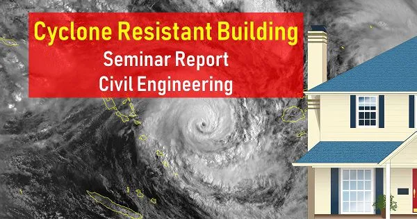 Cyclone Resistant Building Seminar Report Civil