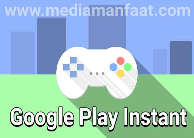 Cara Bermain Game di Android tanpa Harus Menginstal dengan Google Play Instant