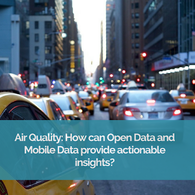 Air Quality: How can Open Data and Mobile Data provide actionable insights?