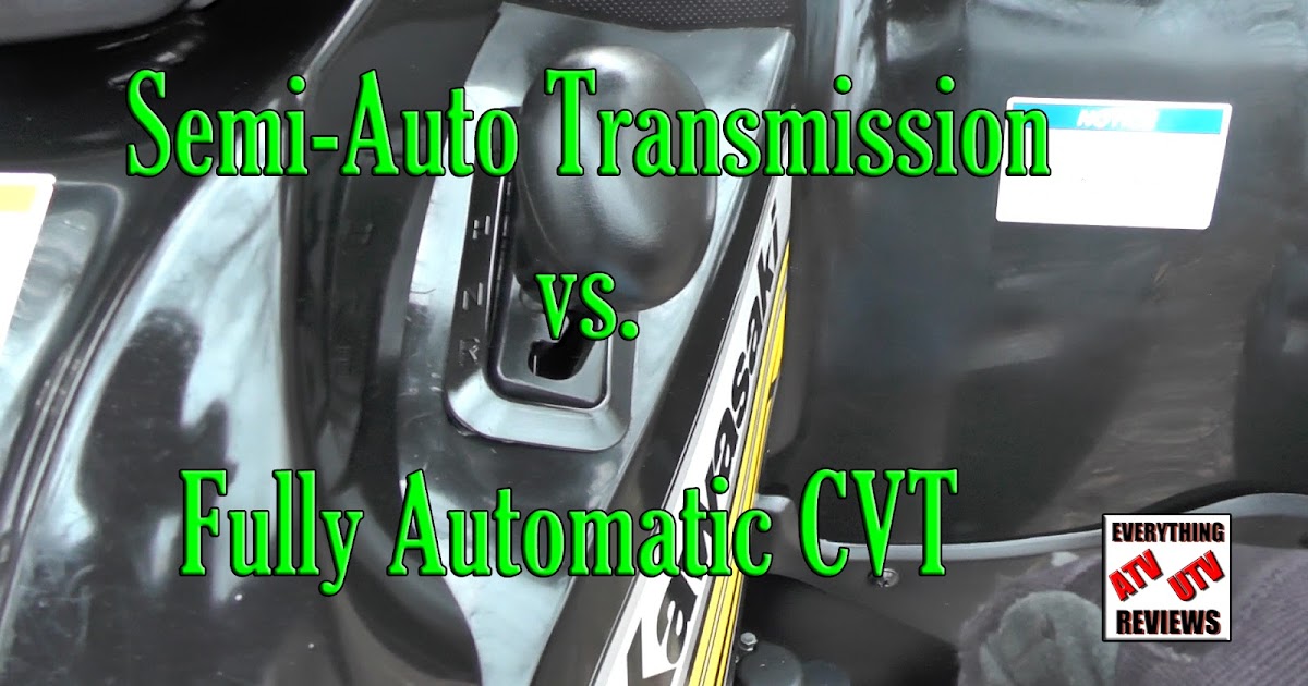 EVERYTHING ATV UTV REVIEWS Semiauto versus Fully Automatic CVT ATV transmission