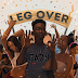 [Music + Video]: Mr. Eazi - Leg Over