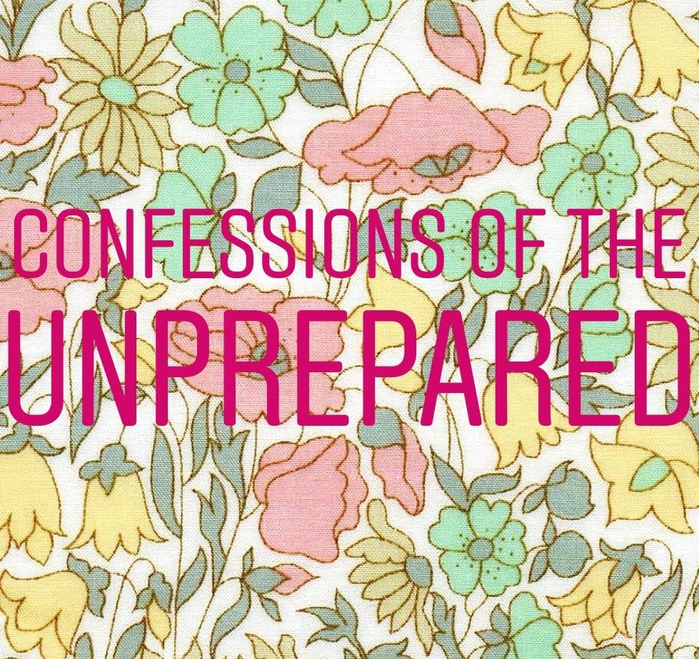 Confessions of the Unprepared