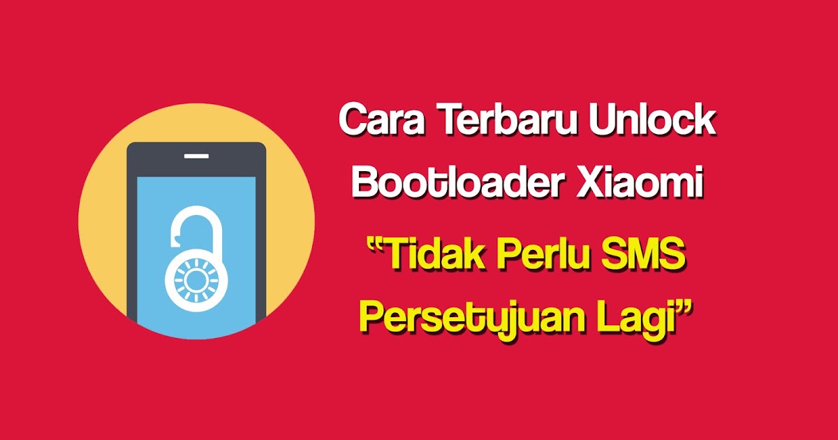 Cara Terbaru Unlock Bootloader Ubl Xiaomi Tested