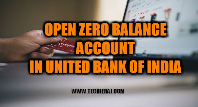 How To Open Zero Balance Account In United Bank of India - Techie Raj