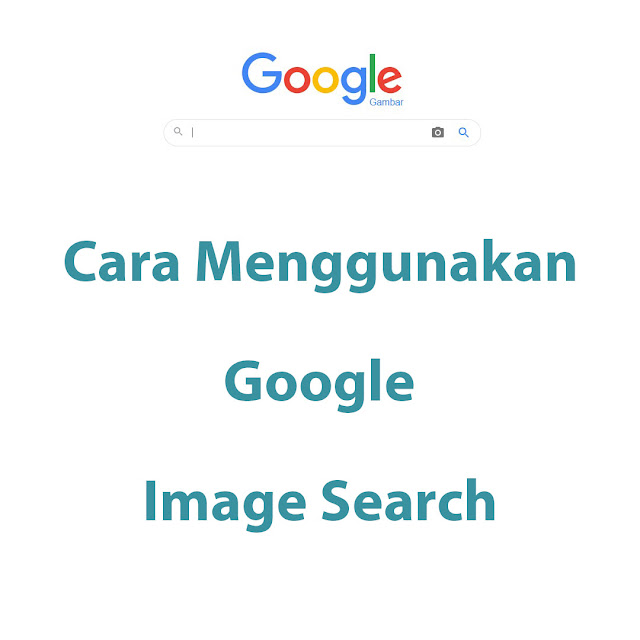 Cara Menggunakan Google Image Search