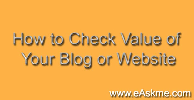 How to Check Value of Your Blog or Website : eAskme