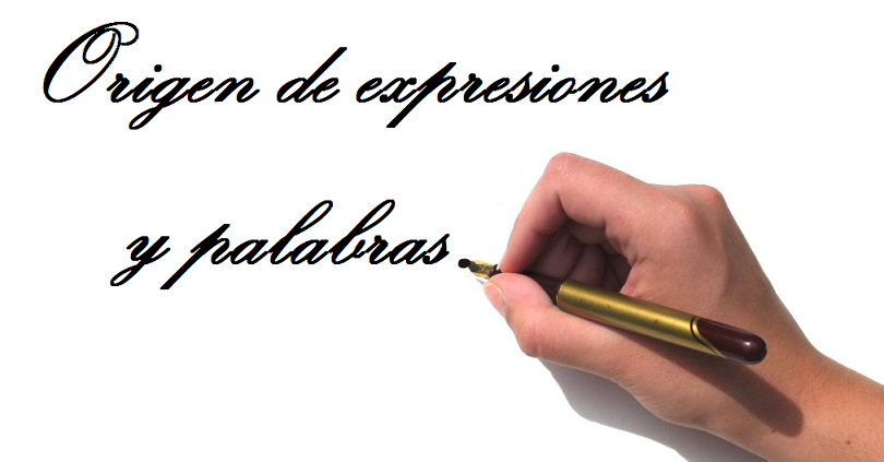 Origen de expresiones y palabras