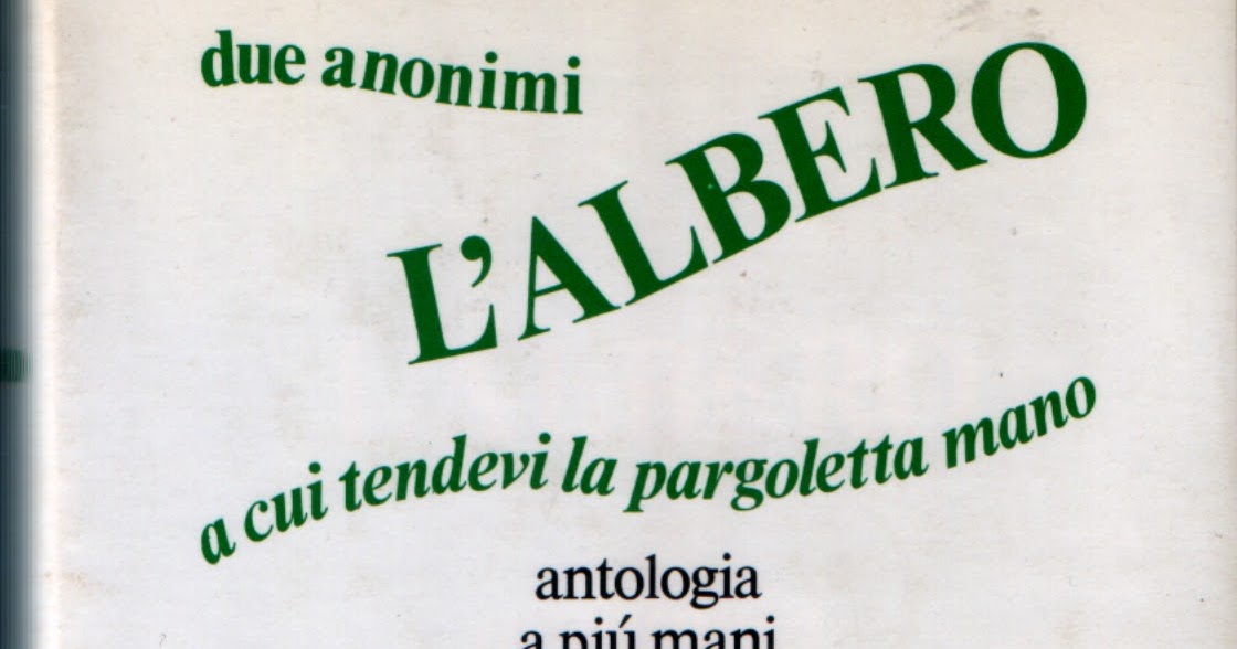 L'albero A Cui Tendevi La Pargoletta Mano Di Chi è