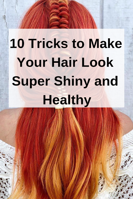 Tricks to Make Your Hair Look Super Shiny and Healthy