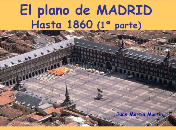 El plano urbano de Madrid hasta 1860 (1ª parte ). Comentario