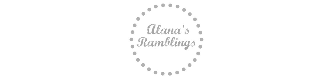 Alana's Ramblings