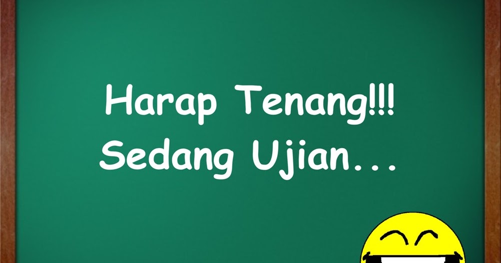 Harap Tenang, Sedang Ujian - MCN Blog