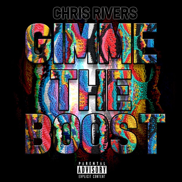 Chris Rivers "Gimme The Boost" (((AUDIO)))