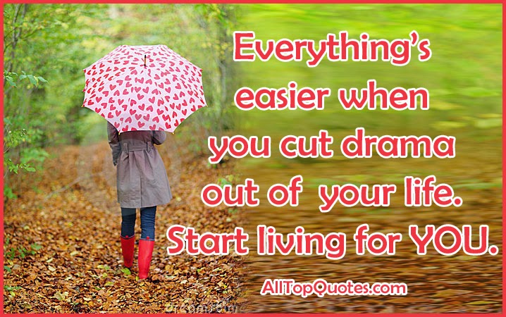 Cut Drama out of your Life Nice Life Quotes