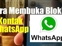 Cara Membuka Blokir Kontak Whatsapp dengan Mudah dan Cepat Cara Membuka Blokir Kontak Whatsapp dengan Mudah dan Cepat